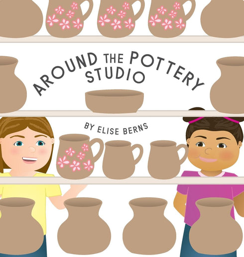 AROUND THE POTTERY STUDIO - BERNS. ELISE